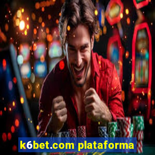 k6bet.com plataforma